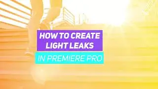 How to create Light Leaks in Premiere Pro | Full Step-By-Step Tutorial