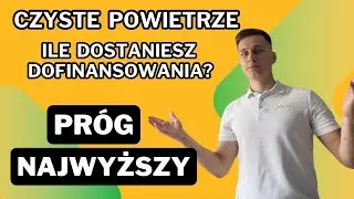 Ile dostaniesz dofinansowania w programie Czyste Powietrze? - PRÓG NAJWYŻSZY