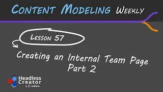 CMW 57: Creating an Internal Team Page Part 2