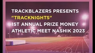 DAY - 2 TRACKBLAZERS PRESENTS“TRACKNIGHTS”FIRST ANNUAL PRIZE-MONEY ATHLETIC MEET NASHIK 2023