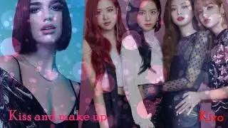 [KIROSOLO] Kiss and make up (DUA LIPA Feat Blackpink)