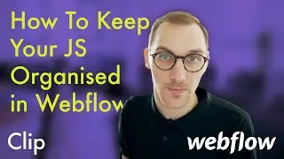 Organising Your JavaScript in Webflow