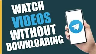 How to Watch Telegram Videos without Downloading - Full Guide