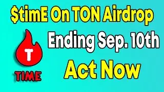 $timE On TON Airdrop - Ending Sep 10th | Only few seconds To Participate | ACT NOW