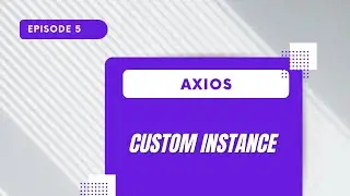 Axios  - Custom Instance