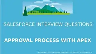 Salesforce Interview Questions  -  Approval Process with Apex