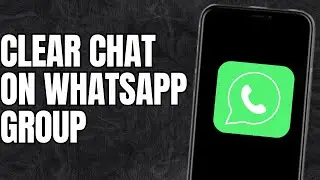 How to clear whatsapp group chat?