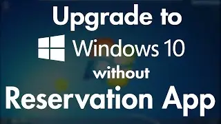 Upgrade to Windows 10 without Reservation App (No Waiting)