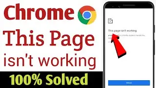 This page isn't working problem solve | Chrome browser this page isn't working problem solution