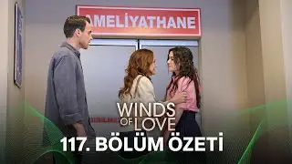 Rüzgarlı Tepe 117. Bölüm Özeti | Winds of Love Episode 117 Recap (Eng Sub)