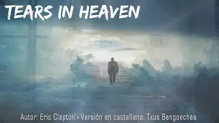 Tears in heaven. Eric Clapton. Adaptación al castellano. Versión española. Spanish cover. Karaoke