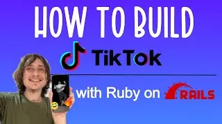 Learn How To Build Tiktok in 2025 | Free Ruby on Rails Tutorial