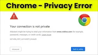 Your Connection Is Not Private - Google Chrome - Privacy Error - 2023