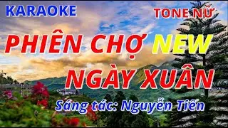 PHIÊN CHỢ NGÀY XUÂN KARAOKE | TONE NỮ | SƠN NGUYỄN | Sáng tác: Nguyễn Tiến