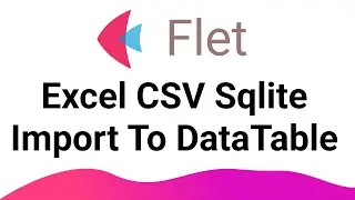 Flet Tutorial - Import Excel , Csv , Sqlite Table to Datatable