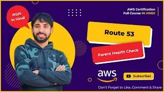 AWS Tutorials - 116 -  Route53 - Parent Health Check in Route53 in Action - AWS  (in Hindi)