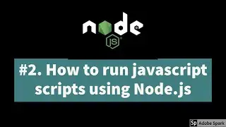 #2. How to run Javascript scripts using Node.js