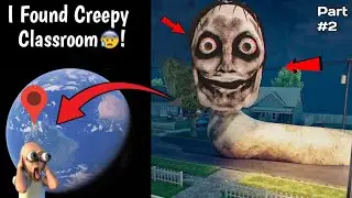 😰 I Found Creepy Classroom Monster in Real Life On Google Earth and Google Maps! | Part-2