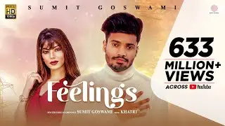 Sumit Goswami - Feelings | KHATRI | Deepesh Goyal | Haryanvi Song 2020