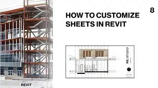 HOW TO CUSTOMIZE SHEETS IN REVIT