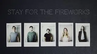 STAY FOR THE FIREWORKS LIVE COMPILATION