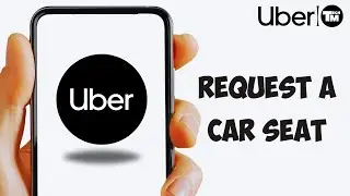 How To Request A Car Seat Uber Tutorial