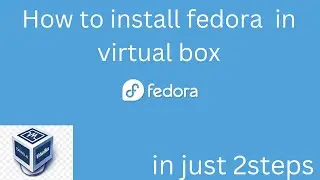 How To Install Fedora In Virtual Box [2024]