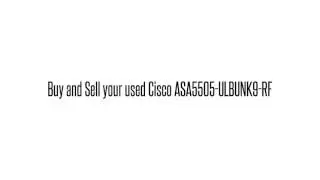 Cisco used Parts Exchange: ASA5505-ULBUNK9-RF Buy/Sell used here sales@legacyelectronicscorp.com 1-4