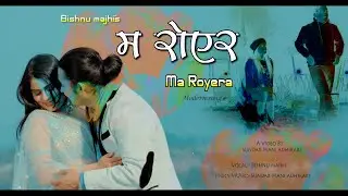 Bishnu majhi new nepali song 2020/2077 - MA ROYERA {म रोएर} New modern song | Official Video 1080pHD