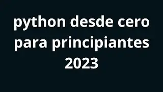 PYTHON para PRINCIPIANTES 2023