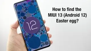 How to find the MIUI 13 (Android 12) Easter egg?