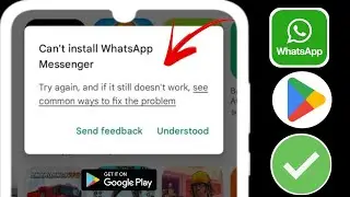 Как решить ошибку «Невозможно установить WhatsApp Messenger» в магазине GOOGLE Play (2024 г.)