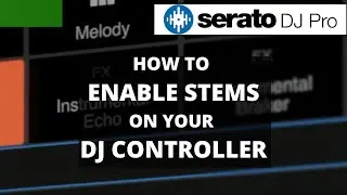 How To Use And Enable Serato Stems On Your DJ Controller | Serato 3.0 Beta