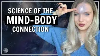 The SCIENCE of the Mind-Body Connection (How Mind and Matter are Linked)