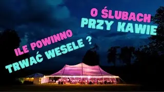 O ślubach przy kawie odc 3 -  ile powinno trwać wesele