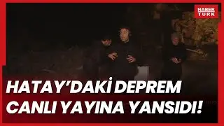 Hatay'da 6.4 ve 5.8'lik iki deprem meydana geldi... Habertürk ekibi canlı yayında depremi yaşadı!