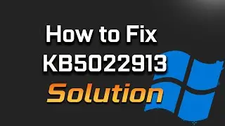 FIX Error 0x800f081f While Installing KB5022913 Update In Windows 11