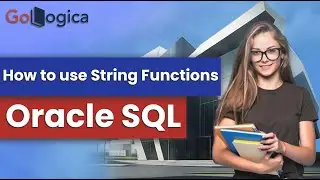 Oracle SQL | How to use String Functions | GoLogica