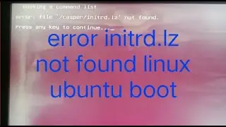 Boot error initrd lz not found linux ubuntu 22.04