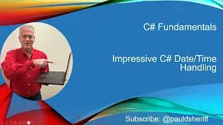 Lesson 15: Impressive C# Date/Time Handling