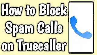 How to Block Spam Calls on Truecaller