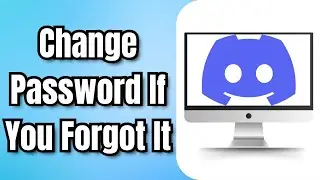 How to Change Discord Password If You Forgot It 2024