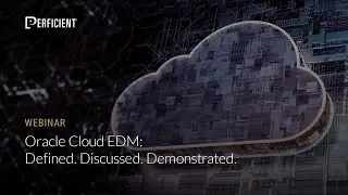 Oracle Cloud EDM: Defined. Discussed. Demonstrated.