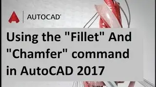 how to Using the Fillet And Chamfer command in AutoCAD 2017