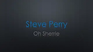 Steve Perry Oh Sherrie Lyrics