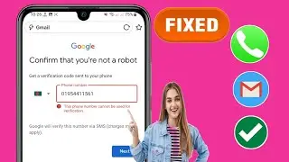 Как исправить этот номер телефона, который нельзя использовать для проверки Gmail (2024)