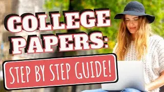 How to write a college paper: Simple STEP BY STEP GUIDE