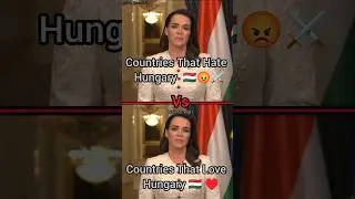 Countries That Hate ⚔️ Hungary 🇭🇺 Vs Countries That Love ♥️ Hungary 🇭🇺 
