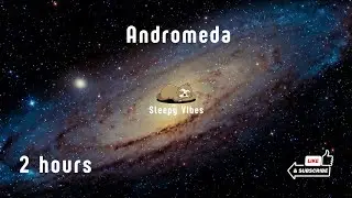 Andromeda - Fall Asleep Fast, Ambient Space Music, Ambient, Calming Sleep Music, Space ASMR. 2hr