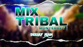 MIX TRIBAL MONTERREY - DEEJAY JEAN 2023 [ Old School ]